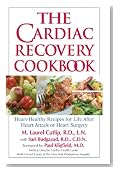 The Cardiac Recovery Cookbook: Heart Healthy Recipes for Life After Heart Attack or Heart Surgery