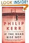 If the Dead Rise Not: A Bernie Gunther Mystery