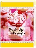 Produkt-Bild: Push-Up-Cakepops: mit neuen Ideen f&uuml;r Pops & Drops