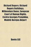 Richard Rogers: Richard Rogers Buildings, Millennium Dome, European Court of Human Rights, Centre Georges Pompidou, Madrid-Barajas Airport