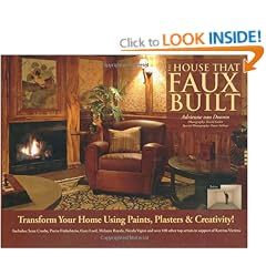 The House That Faux Built: Transform Your Home with Paint, Plaster & Creativity
