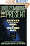 Understanding the Present: Science and the Soul of Modern Man
