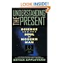 Understanding the Present: Science and the Soul of Modern Man
