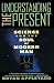 Understanding the Present: Science and the Soul of Modern Man