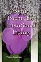 Yvonne's Poems For Intentional Living