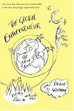 cover of The Global Entrepreneur: How to Create Maximum Personal Wealth in the New Knowledge-Information Era