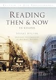 Reading Then & Now (Then & Now (History Press))