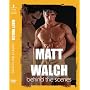 Matt Walch - Behind the Scenes