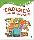 [ Trouble in the Barkers' Class DePaola, Tomie ( Author ) ] { Paperback } 2006