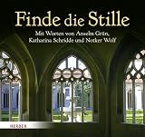 Finde die Stille: Mit Worten von Anselm Gr&uuml;n, Willigis J&auml;ger, Thomas Merton, Katharina Schridde, Aurelia Spendel, David Steindl-Rast und Notker Wolf: ... Gr&uuml;n, Katharina Schridde und Notker Wolf