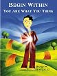Begin Within: You Are What You Think