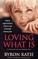 Loving What Is: Four Questions That Can Change Your Life