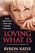 Loving What Is: Four Questions That Can Change Your Life