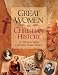 Books : Great Women in Christian History: 37 Women Who Changed Their World