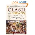 Clash of Crowns: William the Conqueror, Richard Lionheart, and Eleanor of Aquitaine - A Story of Bloodshed, Betrayal, and Revenge