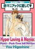 Hyper Loving A Maniac Part 2 - Part-Time Job Version