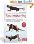 Faszientraining: Physiologische Grundlagen, Trainingsprinzipien, Anwendung im Team- und Ausdauersport sowie Einsatz in Pr�vention und Rehabilitation