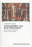 Produkt-Bild: Lebensbilder aus dem Mittelalter. Die Zeit der Ottonen, Salier und Staufer (Buch Nr.: 136853)
