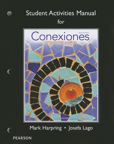 By Eduardo Zayas-Bazan Student Activities Manual for Conexiones: Comunicacion y cultura (5th Edition)