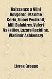 Naissance Nijni Novgorod: Maxime Gorki, Zinovi Pechkoff, Mili Balakirev, Valeri Vassiliev, Lazare Rachline, Vladimir Ashkenazy