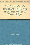 The foster carer's handbook : for carers of children 11 years and under