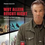 Wut allein reicht nicht: Wie wir die Erde vor uns sch&uuml;tzen k&ouml;nnen - Hannes Jaenicke