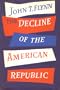 The Decline of the American Republic and How to Rebuild It