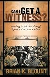 Can I Get a Witness? Reading Revelation through African American Culture