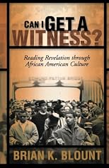 Can I Get A Witness?: Reading Revelation Through African American Culture