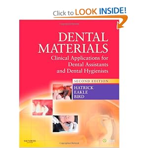 Click here to buy Dental Materials: Clinical Applications for Dental Assistants and Dental... by Carol Dixon Hatrick CDA RDA RDH MS, W. Stephen Eakle DDS FADM, and William F. Bird DDS MPH Dr.PH FACD.