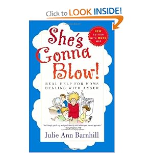 She’s Gonna Blow!: Real Help for Moms Dealing with Anger [Paperback] — by Julie Ann Barnhill $11.07
