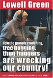 How the Granola-Crunching, Tree-Hugging, Thug Huggers are Wrecking Our Country