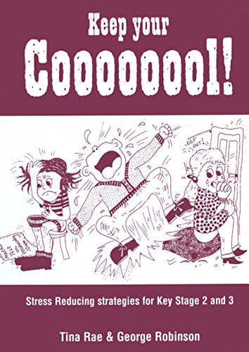 Keep Your Coooooool!: Stress Reducing Strategies for Key Stage 2 and 3 (Lucky Duck Books)