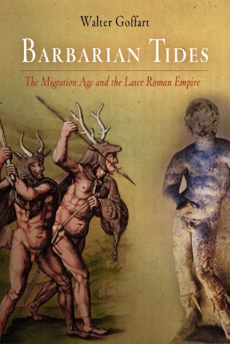 Barbarian Tides: The Migration Age and the Later Roman Empire (The Middle Ages Series), by Walter Goffart