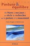 De Marey � nos jours : un si�cle de recherches sur la posture et le mouvement : Douzi�mes Journ�es Fran�aises de Posturologie Clinique