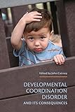 Developmental coordination disorder and its consequences