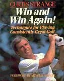 Win and Win Again: Techniques for Playing Consistently Great Golf