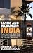 Living and Working in India - The complete practical guide to expatriate life in the sub-continent