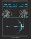The Making of Tron: How Tron Changed Visual Effects and Disney Forever