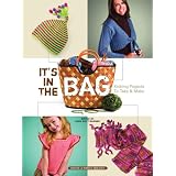 It'sIntheBag:KnittingProjectstoTake&Make