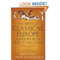The Birth of Classical Europe: A History from Troy to Augustine