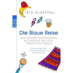 Die Blaue Reise: und andere Geschichten aus meiner deutsch-t�rkischen Familie