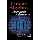 Click here to buy Linear Algebra Research Advances by  Gerald D. Ling.