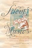 Silent Music: Medieval Song and the Construction of History in Eighteenth-Century Spain (Currents in Latin American and Iberian Music)