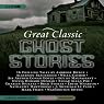 Great Classic Ghost Stories: Sixteen Unabridged Classics