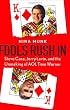 Fools Rush in: Steve Case, Jerry Levin, and the Unmaking of AOL Time Warner