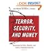 Terror, Security, and Money: Balancing the Risks, Benefits, and Costs of Homeland Security