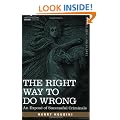 THE Right Way to Do Wrong: An Expose of Successful Criminals