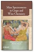 Mass Spectrometry in Grape and Wine Chemistry (Wiley - Interscience Series on Mass Spectrometry)