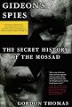 Gideon's Spies: The Secret History of the Mossad